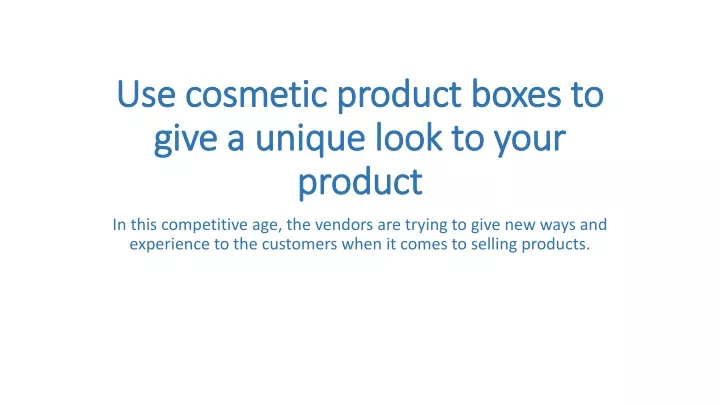 use cosmetic product boxes to give a unique look to your product