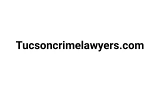 tucson criminal defense attorney
