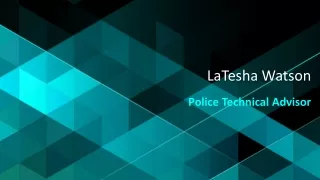 LaTesha Watson - Police Technical Advisor