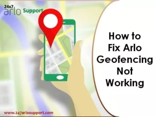 How to Fix Arlo Geofencing Not Working? ( 18332281965) | Arlo Geofencing
