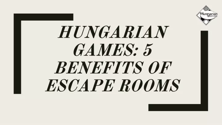 hungarian games 5 benefits of escape rooms