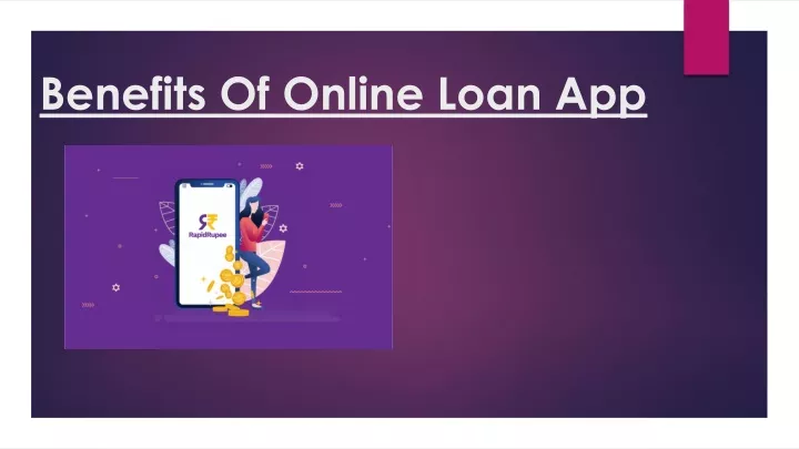 benefits of online loan app