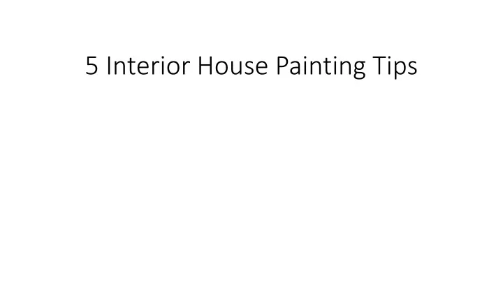 5 interior house painting tips