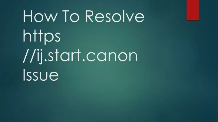 how to resolve https ij start canon issue