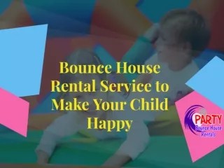 Bounce House Rental Service to Make Your Child Happy