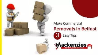 Make Commercial Removals In Belfast Safe With 3 Easy Tips