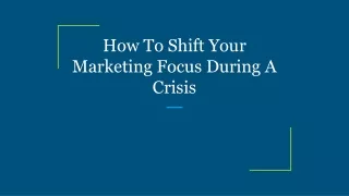 How To Shift Your Marketing Focus During A Crisis