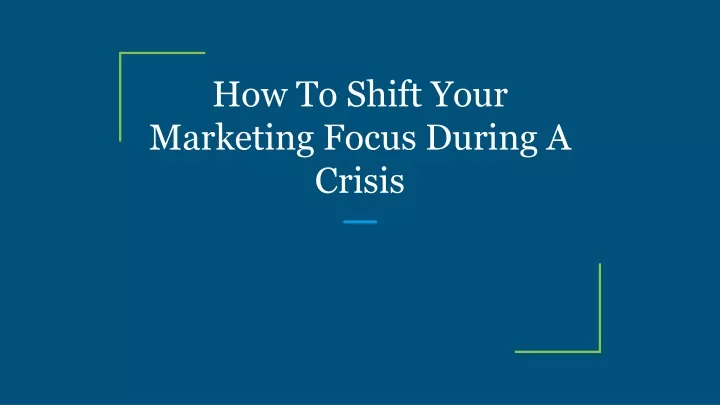 how to shift your marketing focus during a crisis
