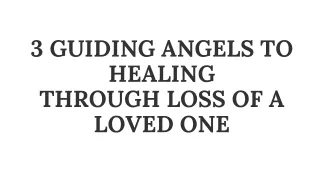 3 Guiding Angels to Healing Through Loss Of a Loved One