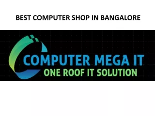 Best Computer Shop in Bangalore |Computer Mega IT | One Roof IT Solutions |