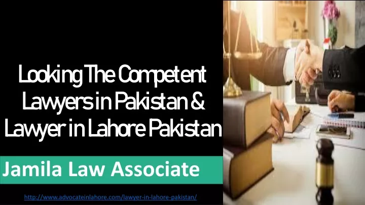 looking the competent lawyers in pakistan lawyer in lahore pakistan