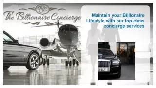 Maintain your Billionaire Lifestyle with our top class concierge services
