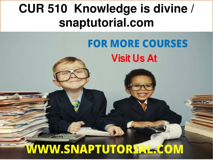 cur 510 knowledge is divine snaptutorial com