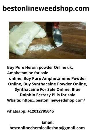 Buy Pure Heroin powder Online uk bestonlineweedshop.com