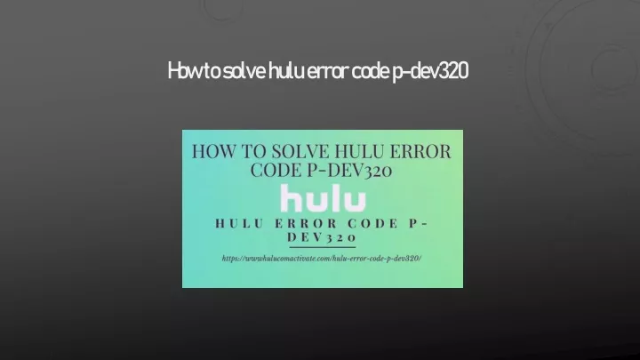 how to solve hulu error code p dev320