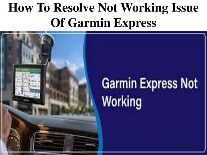 how to resolve not working issue of garmin express