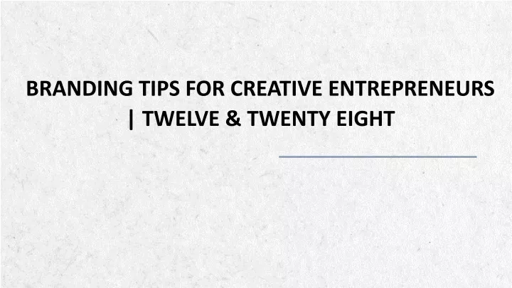 branding tips for creative entrepreneurs twelve twenty eight