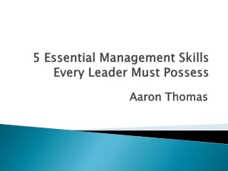 Aaron Thomas - Essential management skills every leader must possess meaning