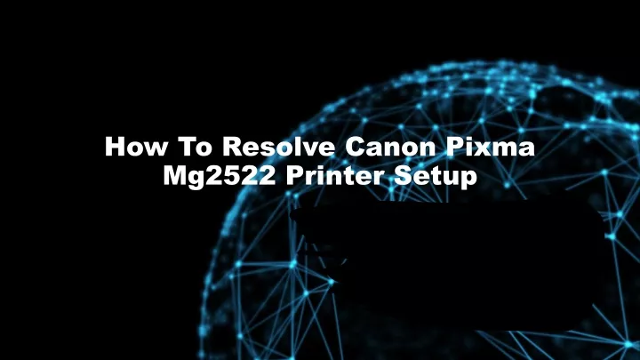 how to resolve canon pixma mg2522 printer setup