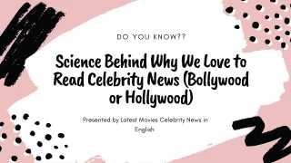 Science behind Why We Love to read Celebrity News and Gossips by Latest Movies and Celebrity News
