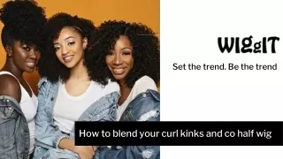 How to blend your curl kinks and co half wig