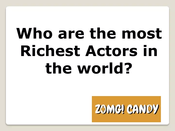 who are the most richest actors in the world