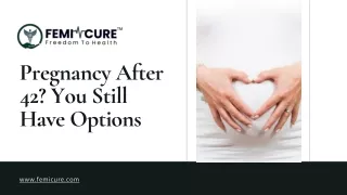 Pregnancy After 42_ You Still Have Options