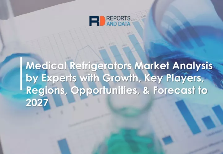 medical refrigerators market analysis by experts