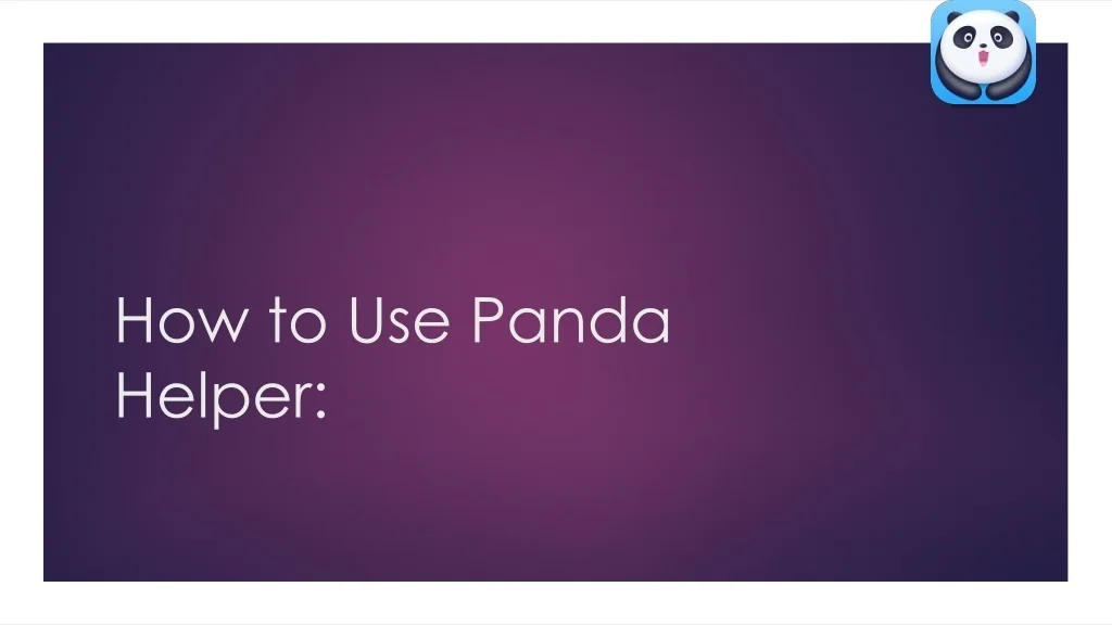 PPT - How to Use Panda Helper on Android Devices: PowerPoint ...