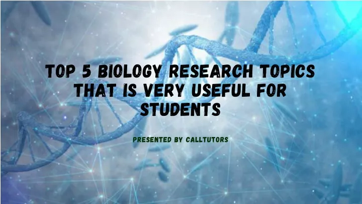 top 5 biology research topics that is very useful