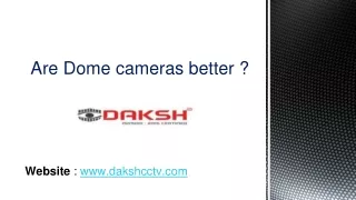 Are dome cameras better