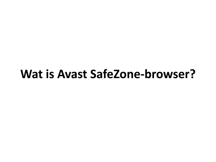 wat is avast safezone browser
