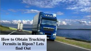 How to Obtain Trucking Permits in Ripon? Lets find Out
