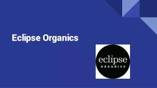 Make your life fit and healthy with Eclipse Organics