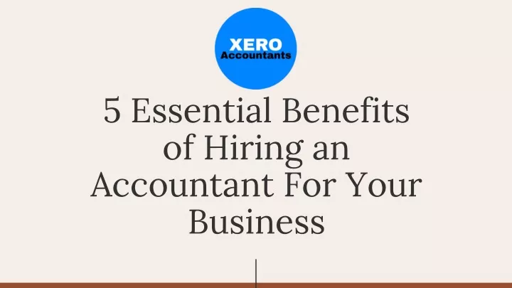 5 essential benefits of hiring an accountant