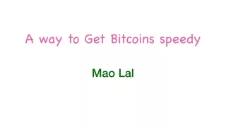 a way to get bitcoins speedy