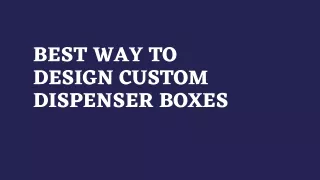 Chose Best Custom Dispenser Boxes