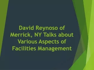 David Reynoso of Merrick, NY Talks about Various Aspects of Facilities Management