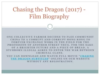 Chasing the Dragon (2017) - Film Biography