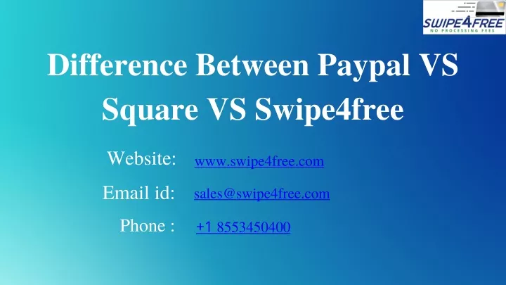 difference between paypal vs square vs swipe4free