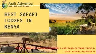 Topmost and best safari lodges in kenya at Asiliadventuresafaris