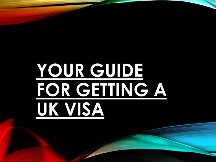 your guide for getting a uk visa
