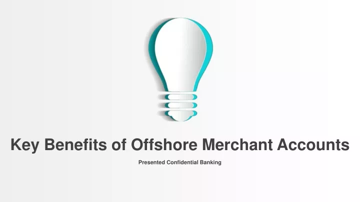 key benefits of offshore merchant accounts