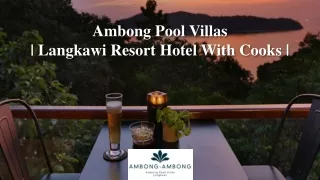 Ambong Pool Villas | Langkawi Resort Hotel With Cooks |