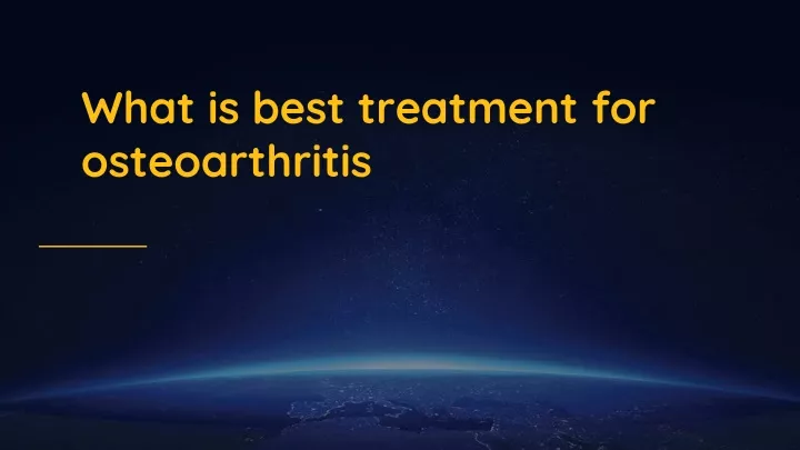 what is best treatment for osteoarthritis