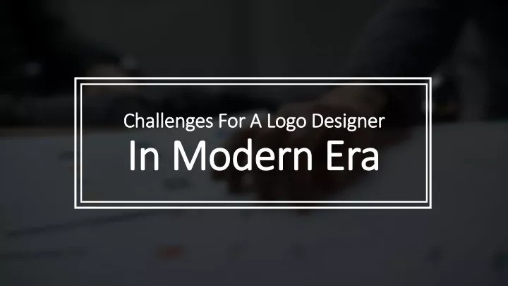 challenges for a logo designer in modern era