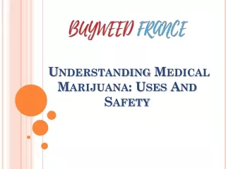 Understanding Medical Marijuana Uses And Safety