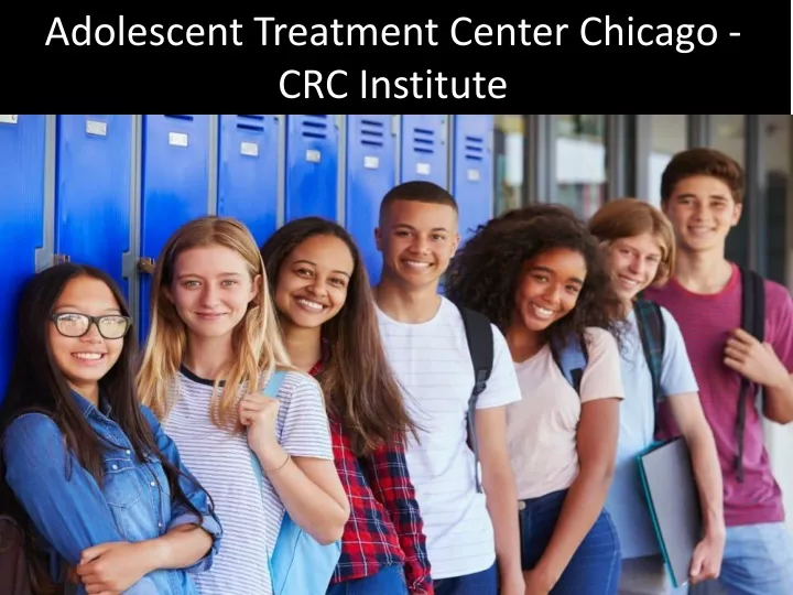 adolescent treatment center chicago crc institute