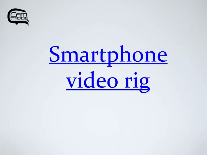 smartphone video rig