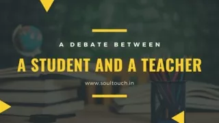 A Debate between a Student and a Teacher
